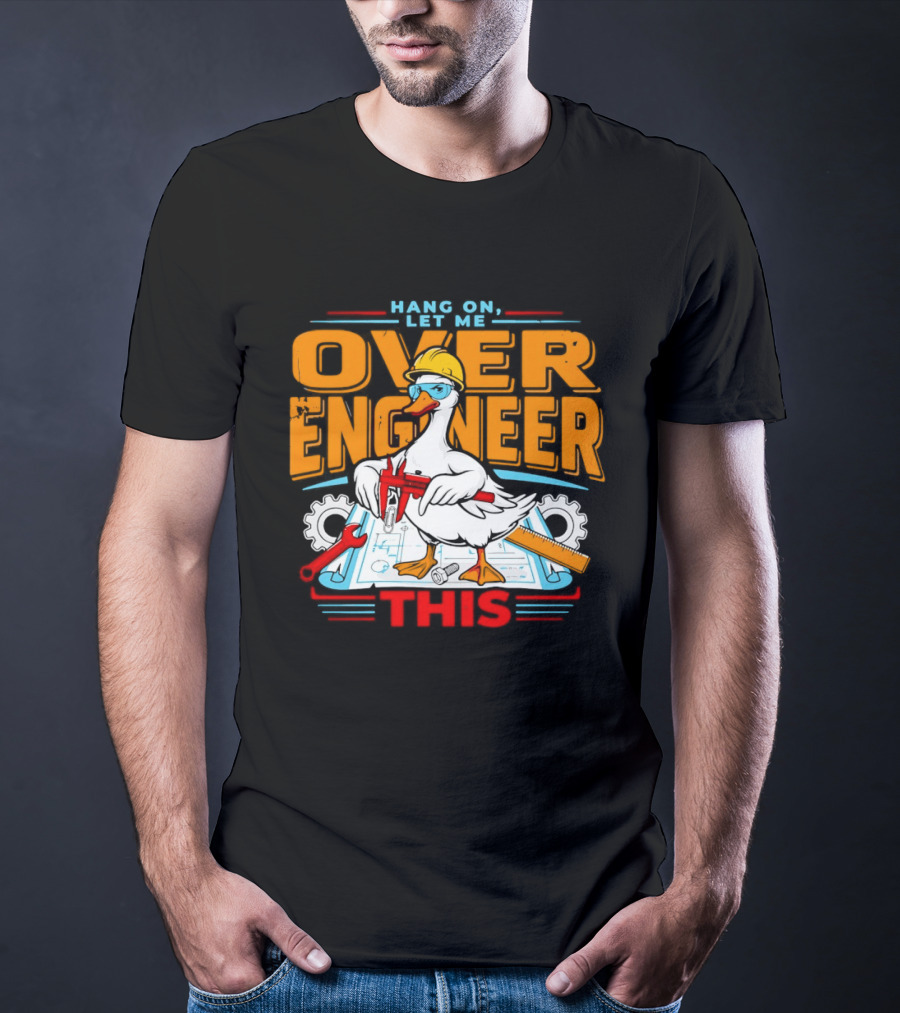 Hang On Let Me Over Engineer This Duck Wearing Hard Hat Holding Caliper T-Shirt