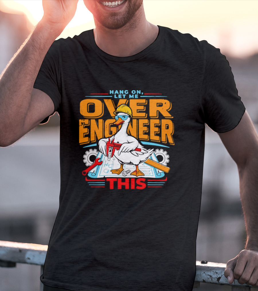 Hang On Let Me Over Engineer This Duck Wearing Hard Hat Holding Caliper T-Shirt