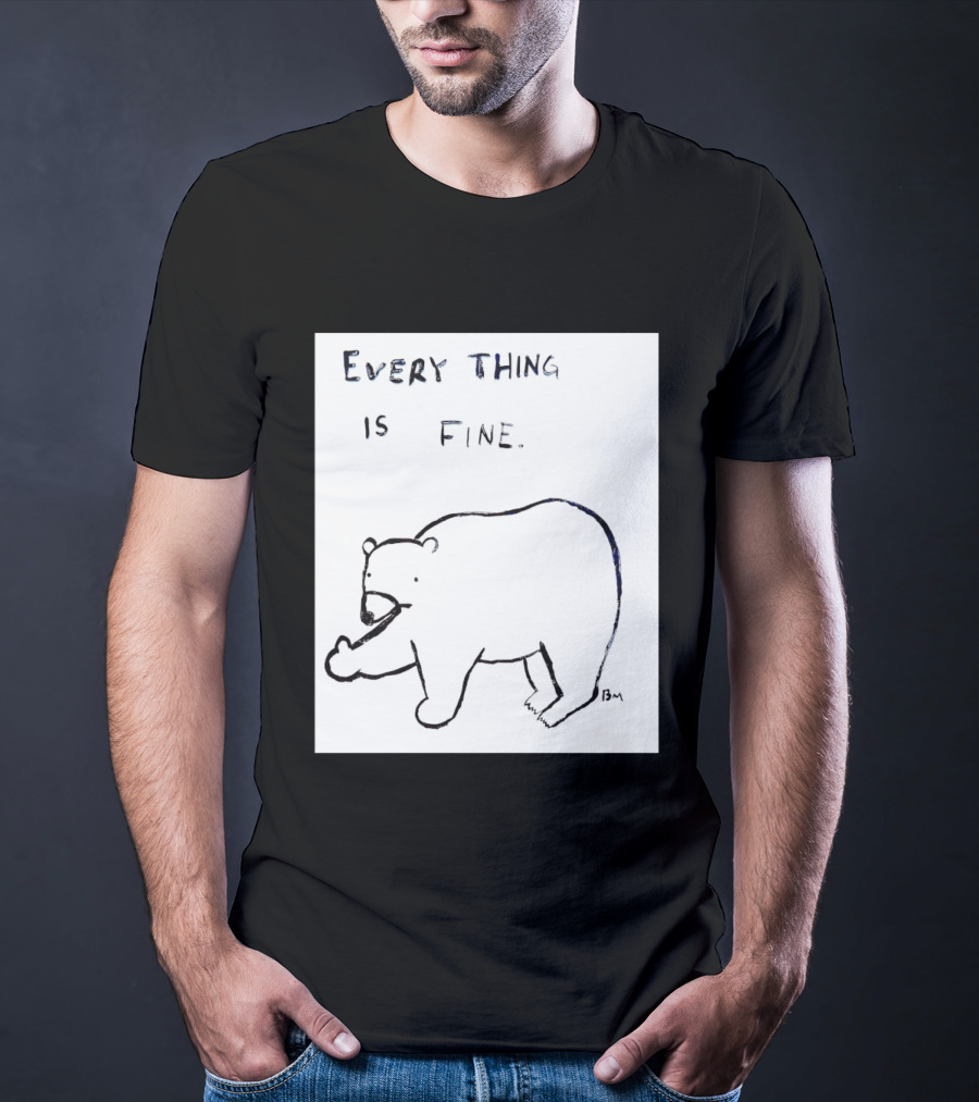 Every Thing Is Fine Bear Middle Finger Humor T-Shirt
