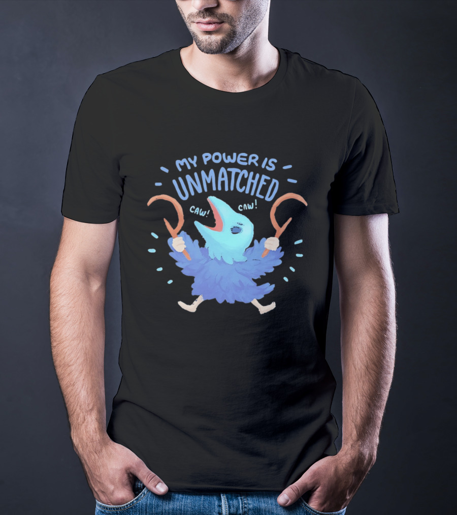 My Power Is Unmatched Bird Creature Caw Celebration T-Shirt