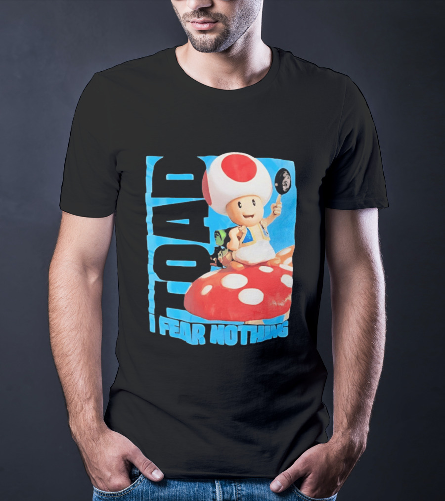 Toad I Fear Nothing Super Mario Brothers Mushroom Kingdom Adventure T-Shirt