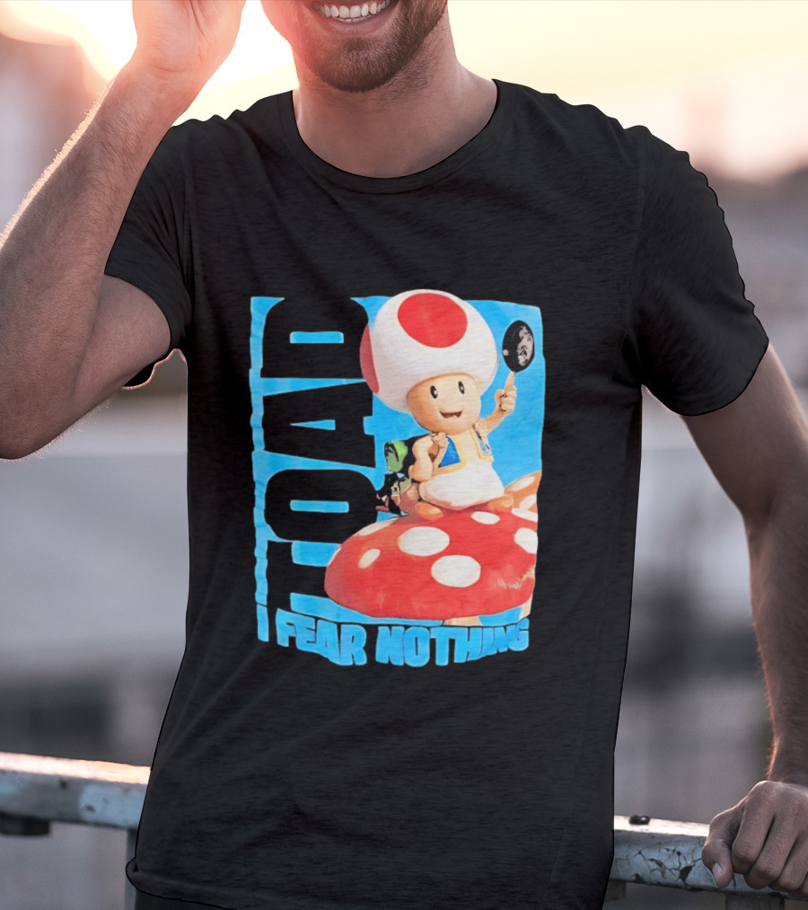 Toad I Fear Nothing Super Mario Brothers Mushroom Kingdom Adventure T-Shirt