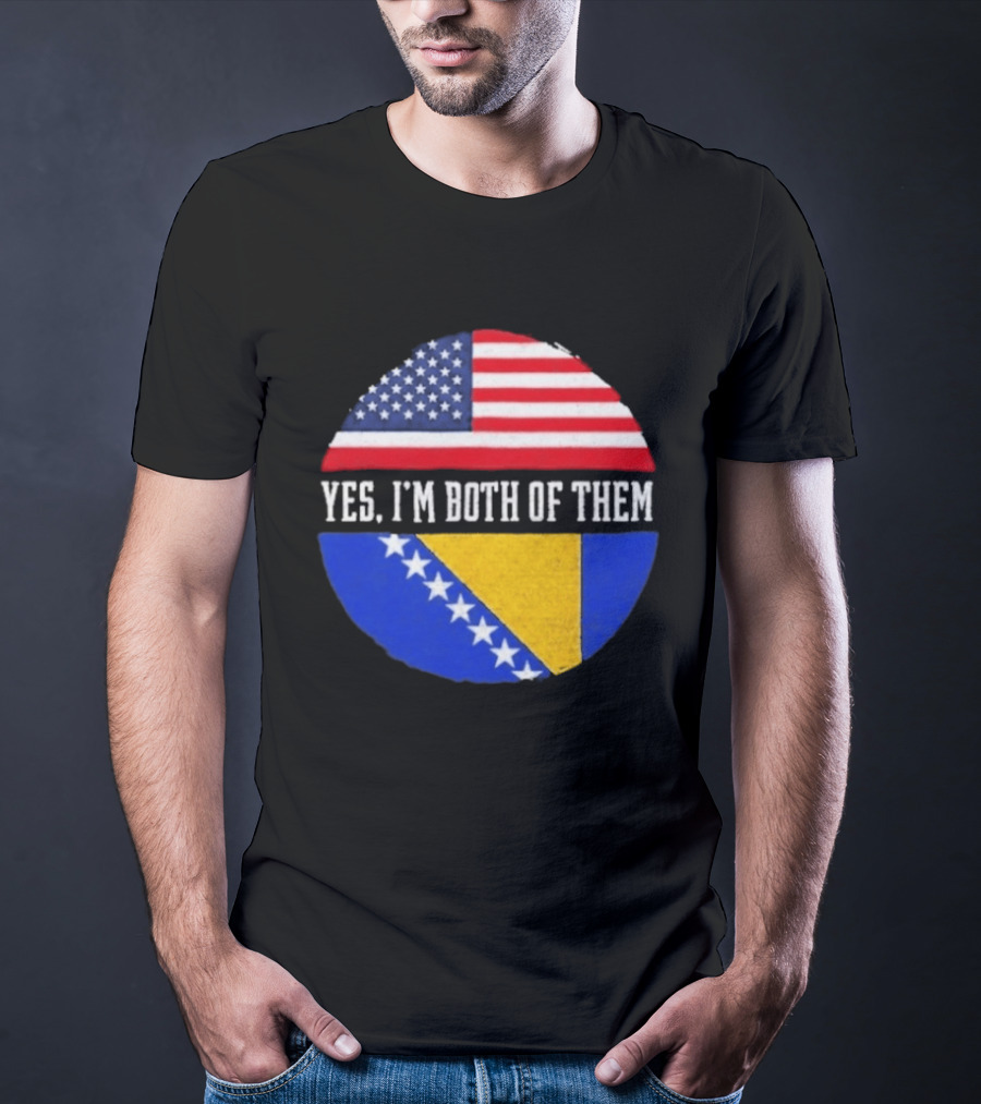 United States And Bosnia Flag Yes I'm Both Of Them T-Shirt