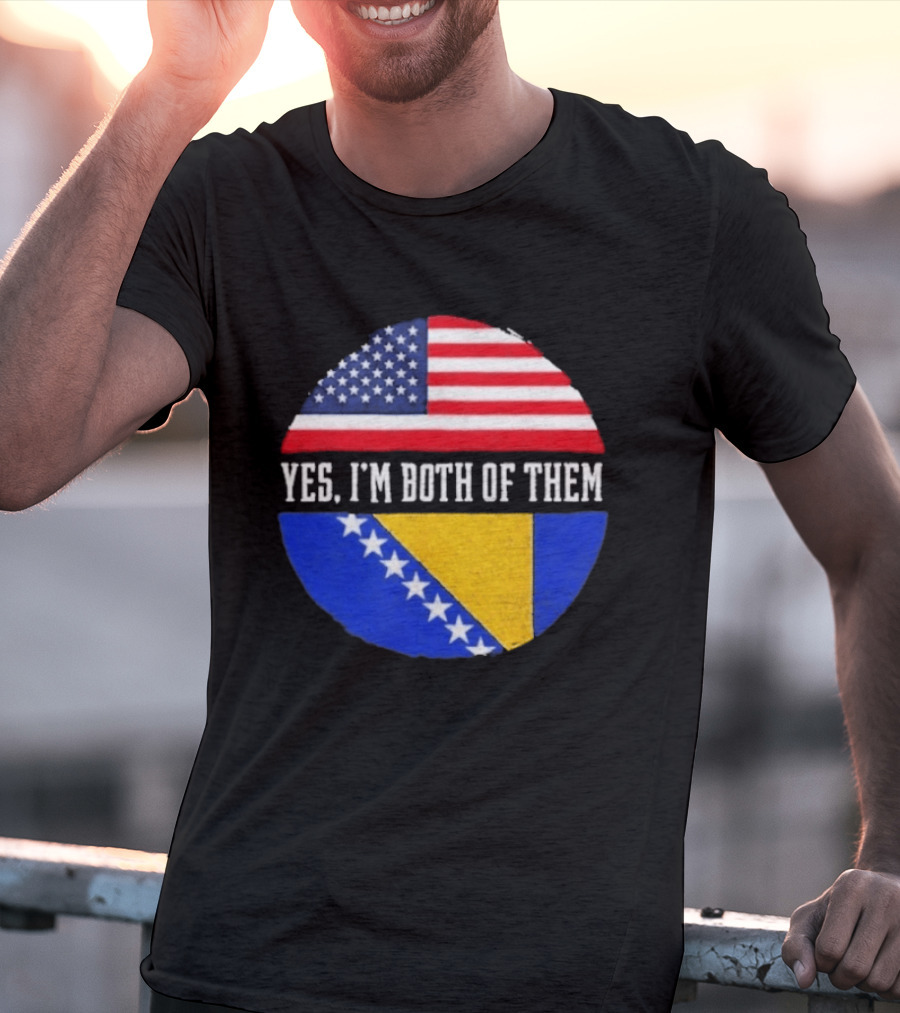 United States And Bosnia Flag Yes I'm Both Of Them T-Shirt