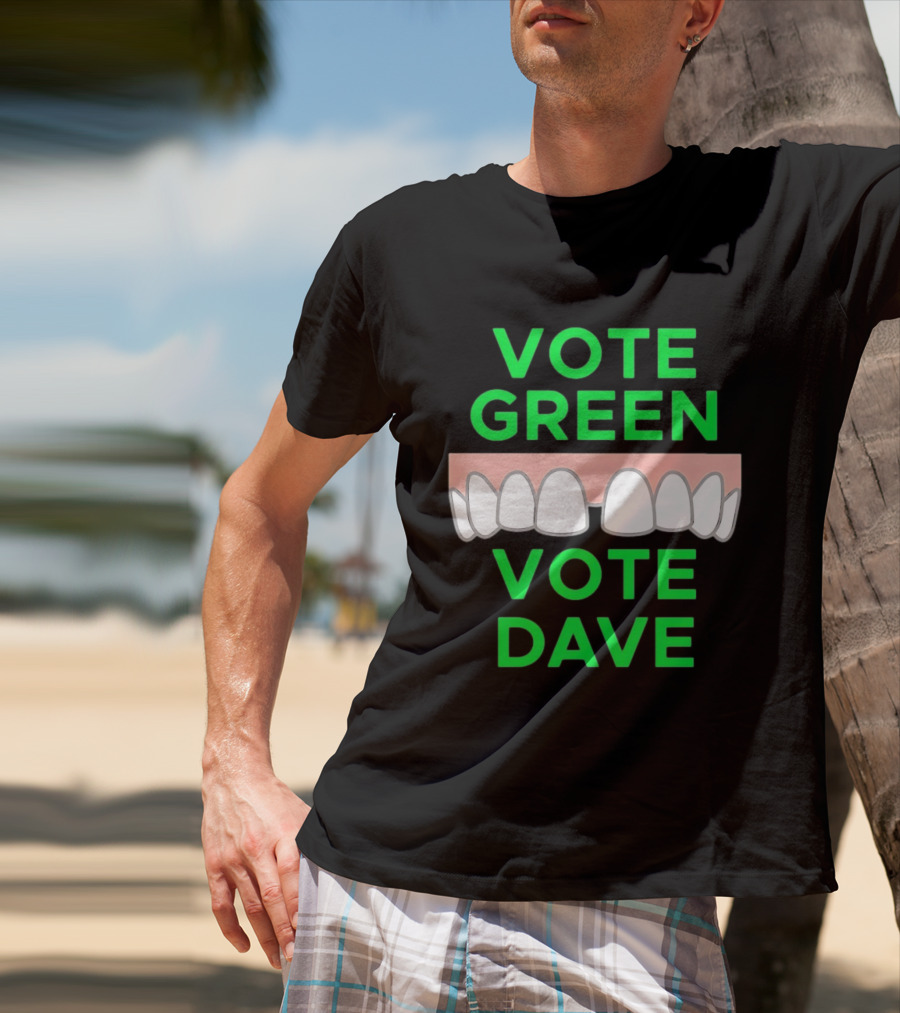 Vote Green Vote Dave Missing Front Tooth Gap T-Shirt
