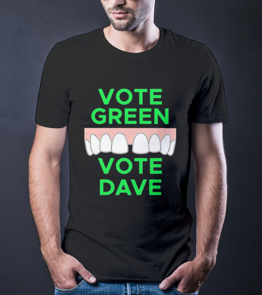 Vote Green Vote Dave Missing Front Tooth Gap T-Shirt