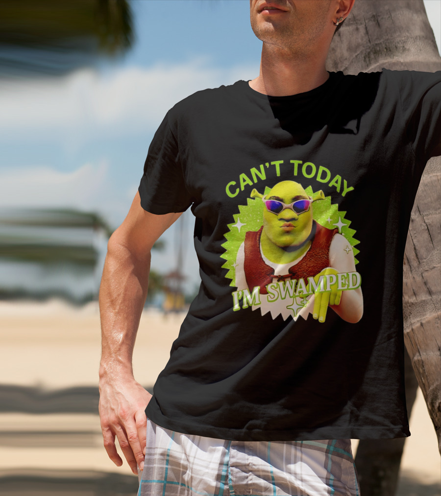 Shrek Can't Today I'm Swamped Funny Meme T-Shirt