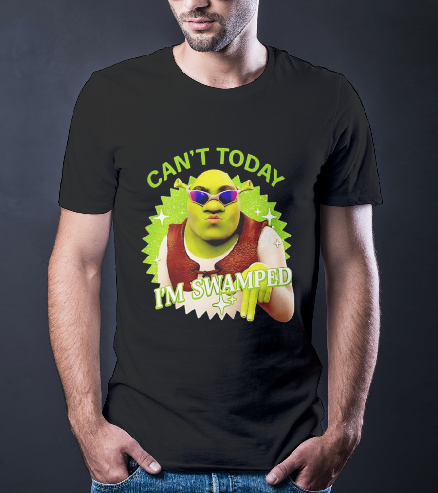 Shrek Can't Today I'm Swamped Funny Meme T-Shirt