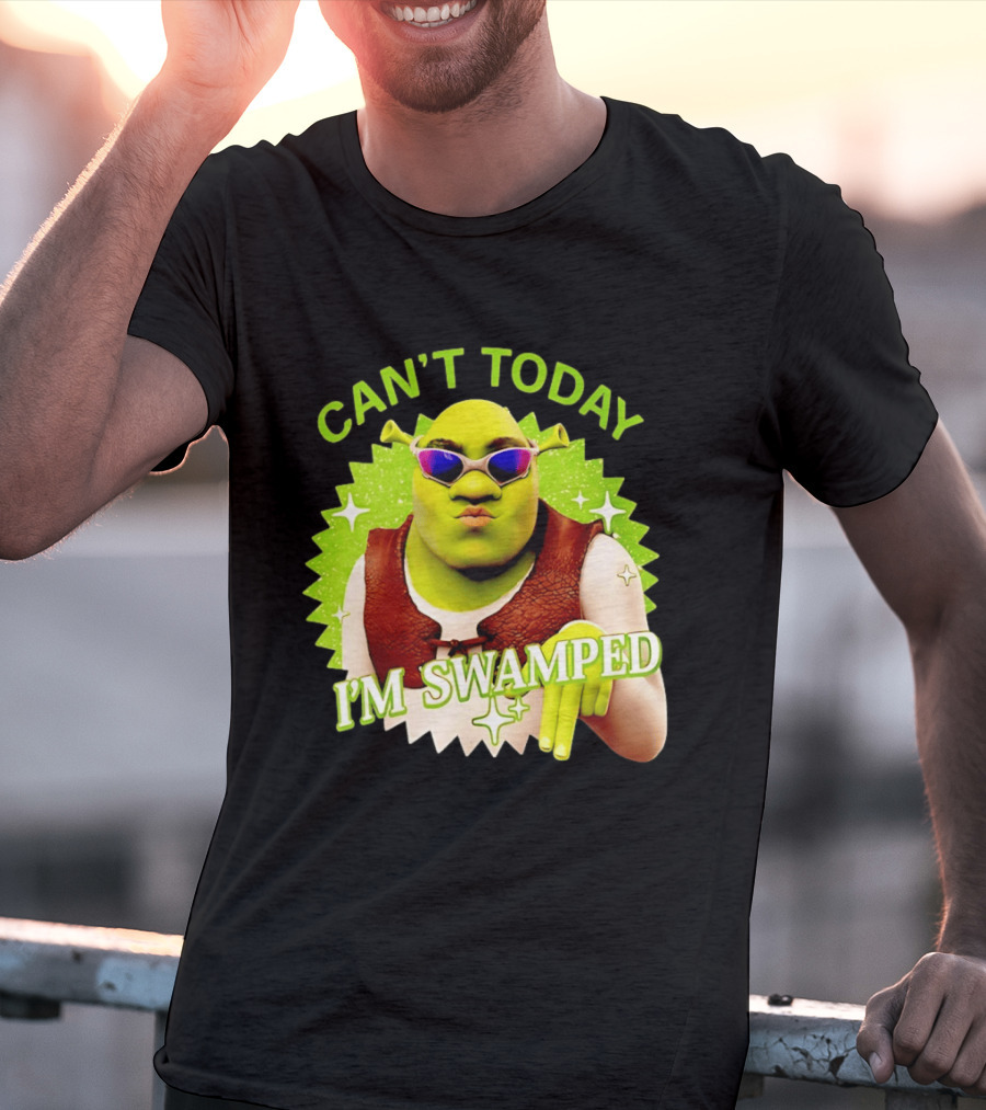 Shrek Can't Today I'm Swamped Funny Meme T-Shirt