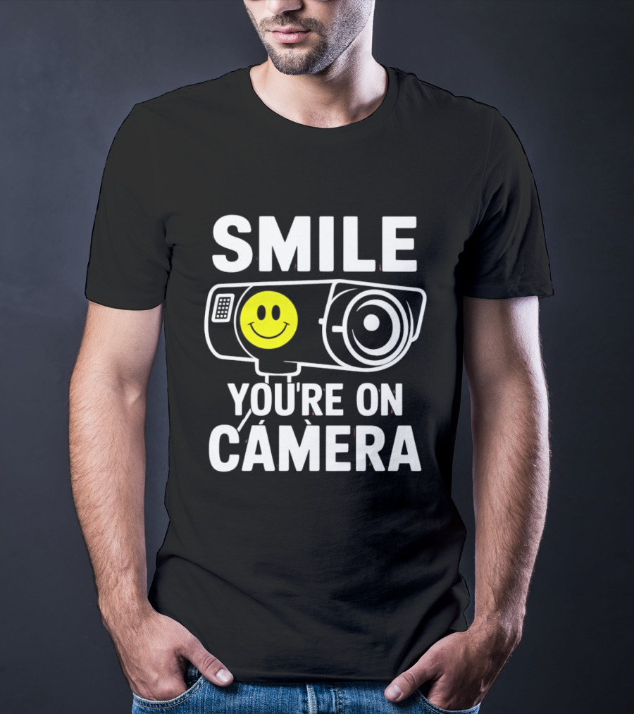 Smile You're On Camera Security Camera With Smiley Face T-Shirt