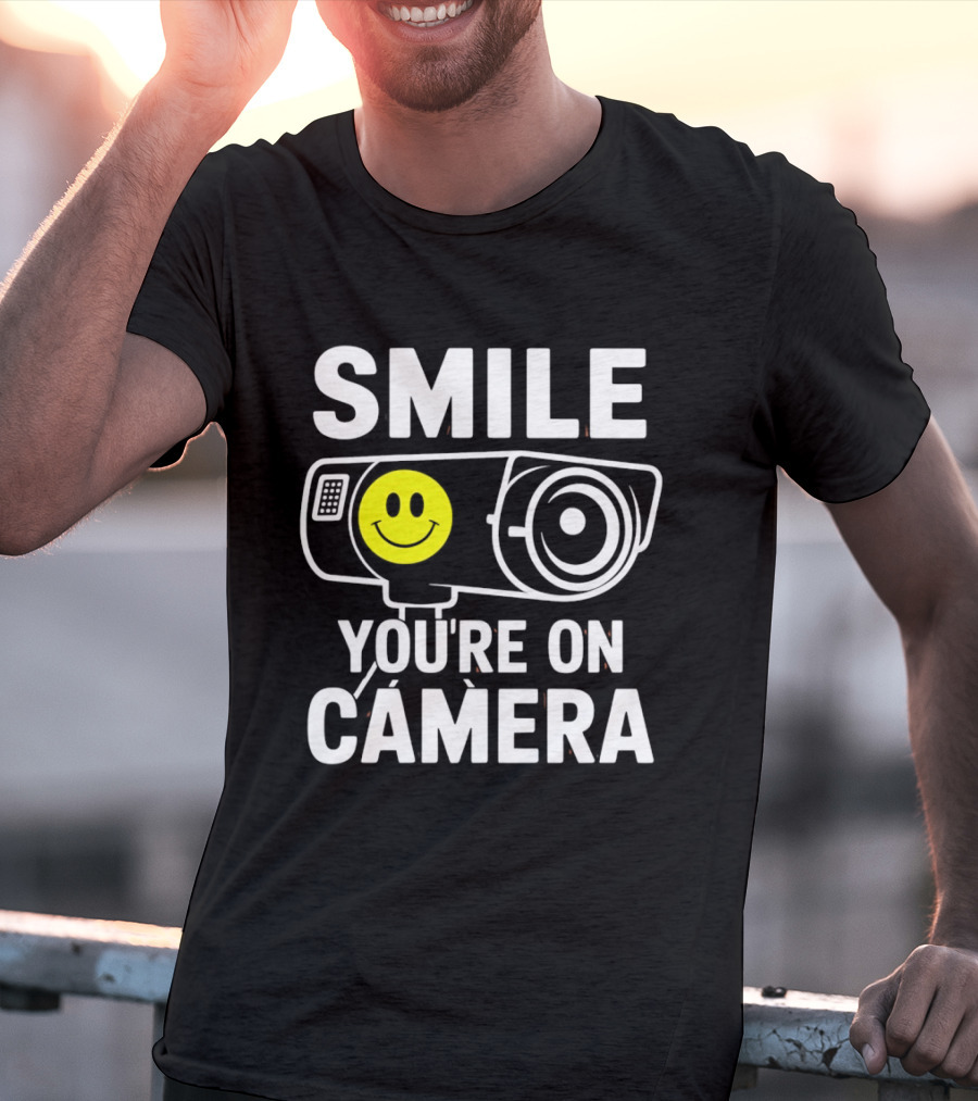 Smile You're On Camera Security Camera With Smiley Face T-Shirt