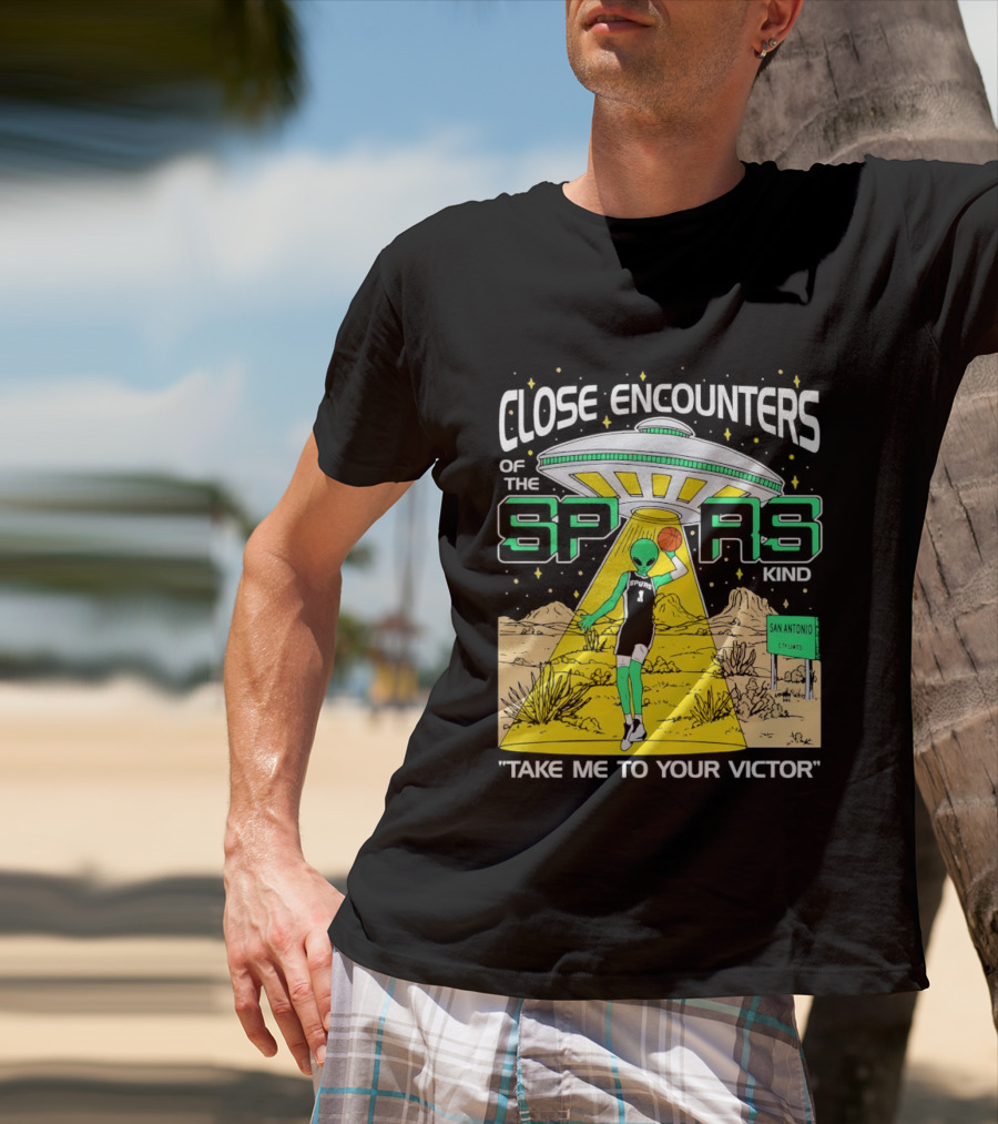 Close Encounters Of The Spurs Kind Take Me To Your Victor T-Shirt