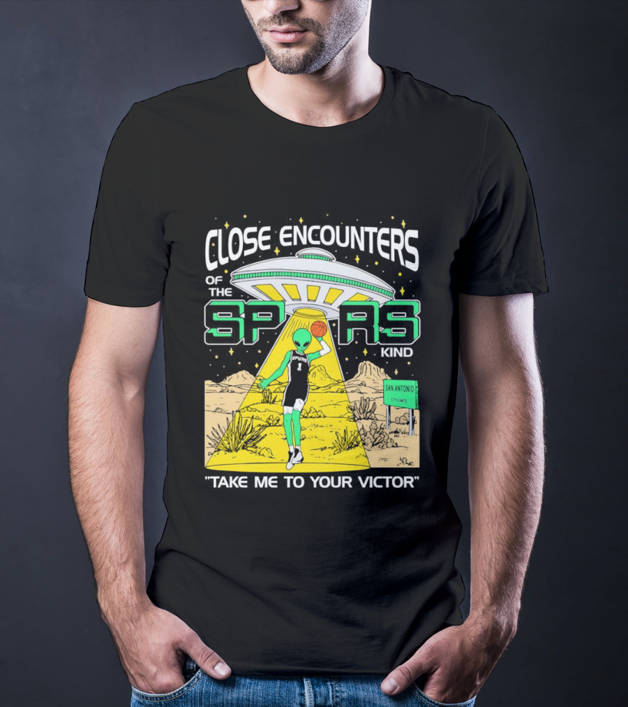 Close Encounters Of The Spurs Kind Take Me To Your Victor T-Shirt