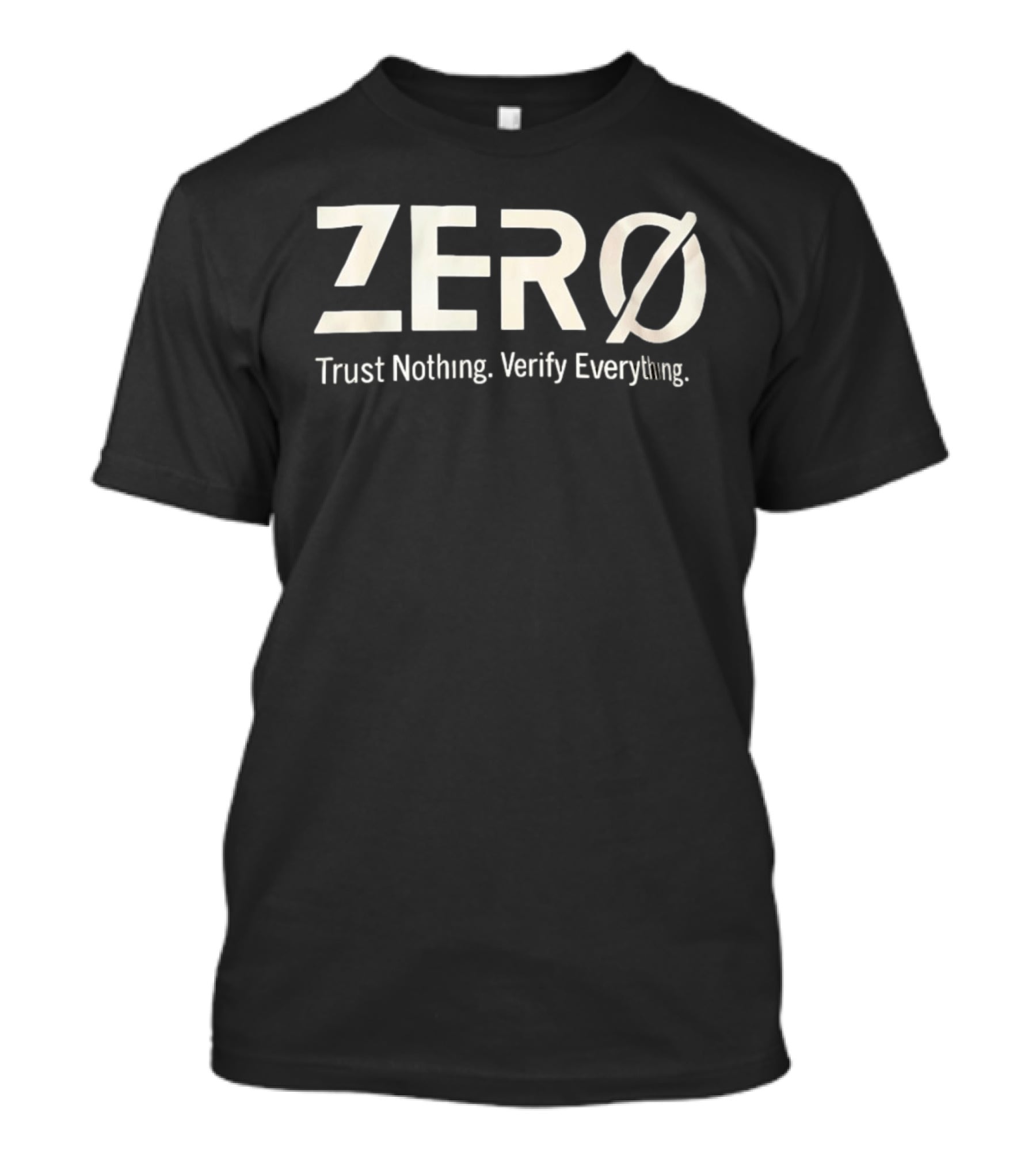 Zero Trust Nothing Verify Everything Zero Ø T-Shirt