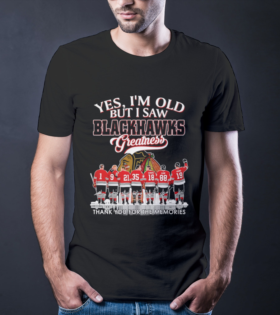 Yes I'm Old But I Saw Blackhawks Greatness Legends Savard Kane Toews Signatures T-Shirt