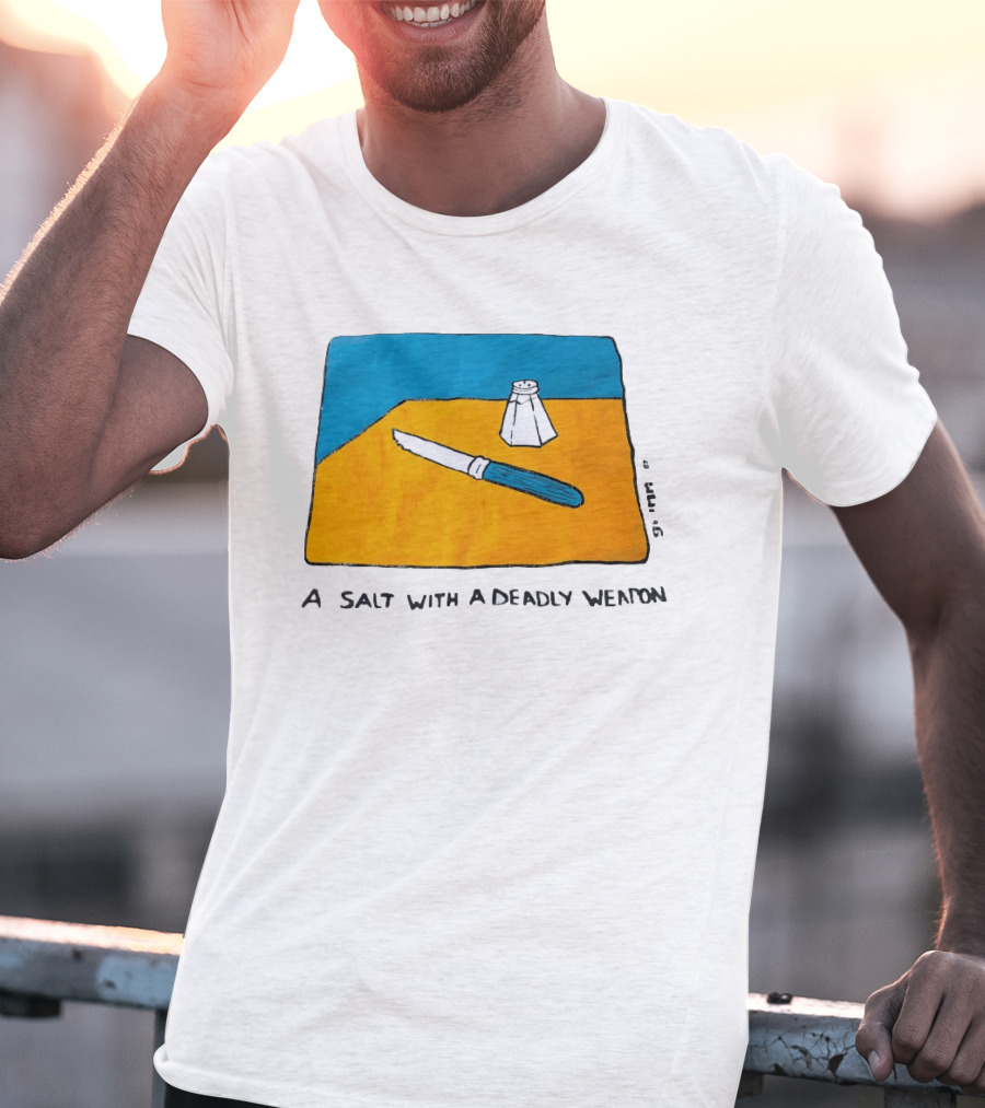 A Salt With A Deadly Weapon Knife Salt Shaker Pun T-Shirt