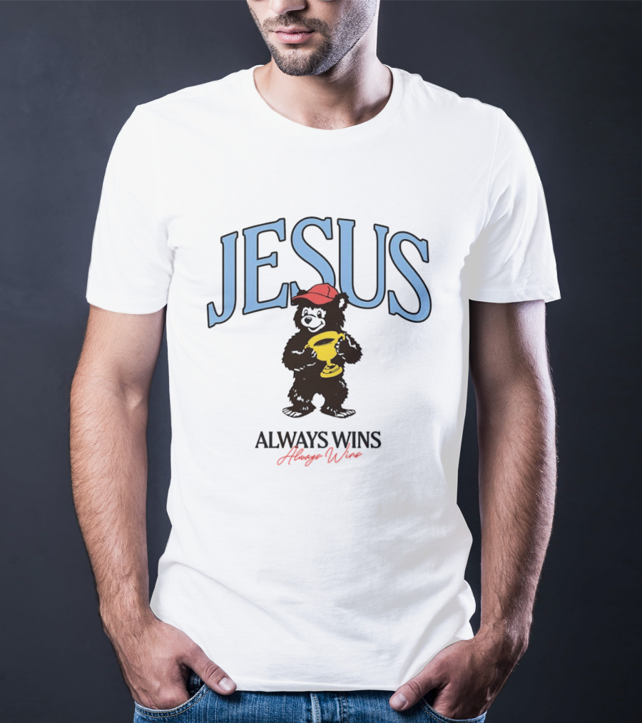 Jesus Bear Holding Trophy Always Wins T-Shirt