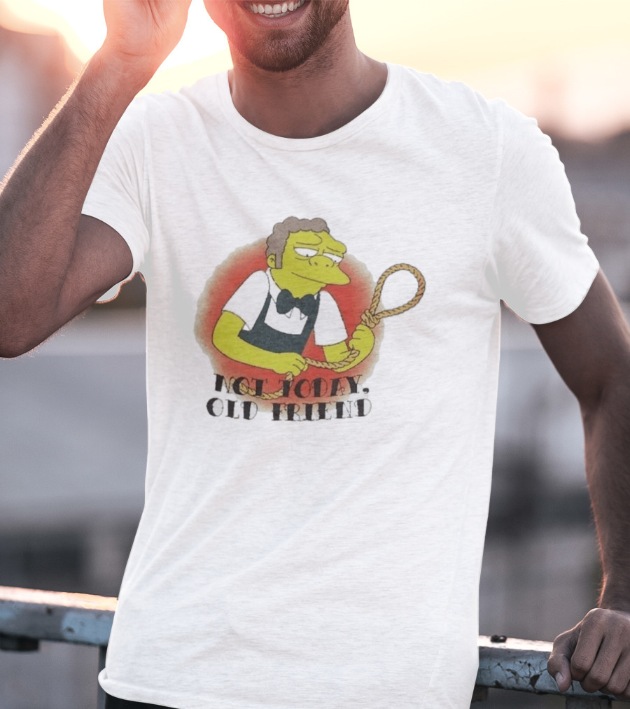 Not Today Old Friend Moe Szyslak Simpsons Meme Tattoo Rope T-Shirt