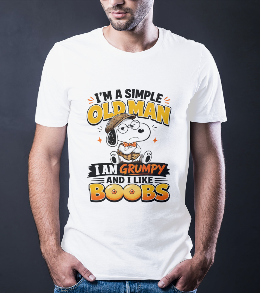 I'm A Simple Old Man I Am Grumpy And I Like Boobs Snoopy T-Shirt