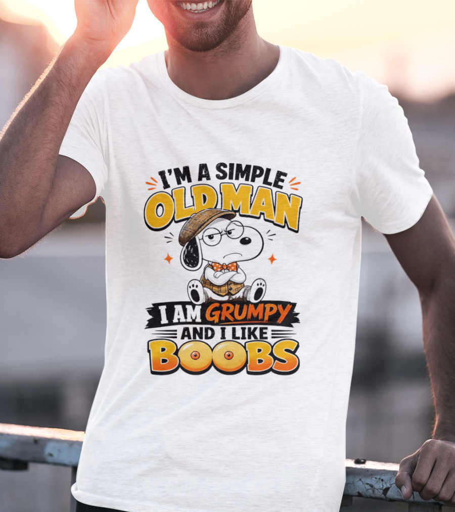 I'm A Simple Old Man I Am Grumpy And I Like Boobs Snoopy T-Shirt
