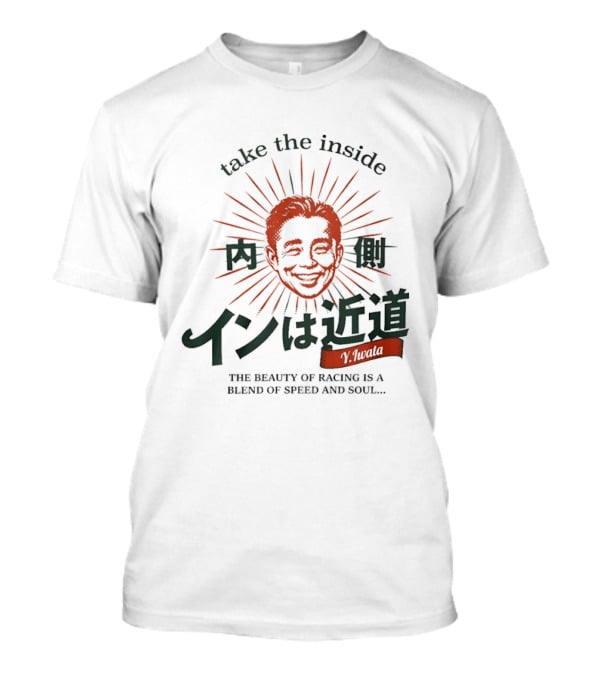 Take The Inside Racing Yasunari Iwata Blend Of Speed And Soul T-Shirt