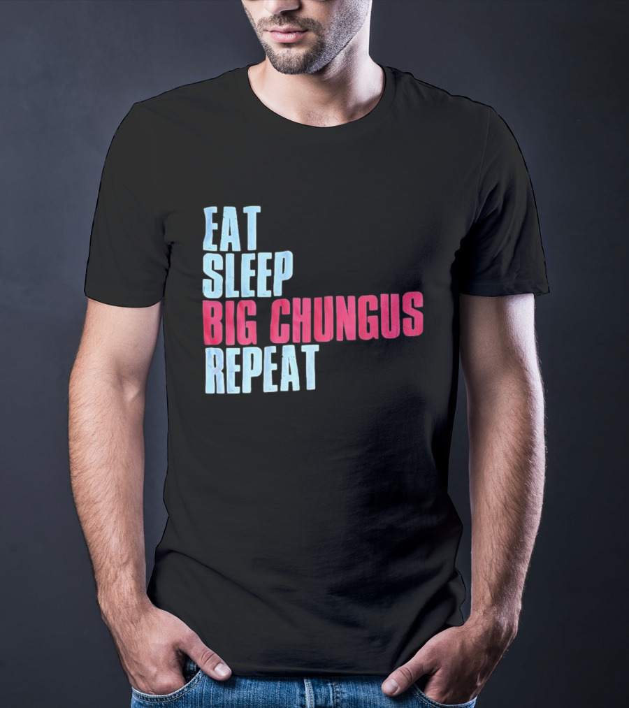 Big Chungus Eat Sleep Big Chungus Repeat Meme Phrase T-Shirt
