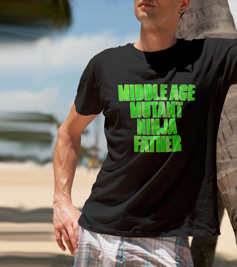Middle Age Mutant Ninja Father T-Shirt