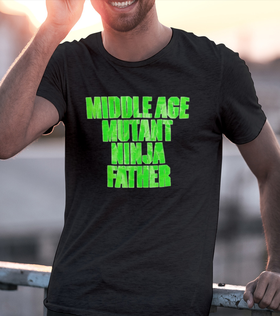 Middle Age Mutant Ninja Father T-Shirt
