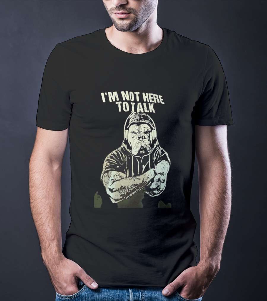 I'm Not Here To Talk Bulldog Headphones T-Shirt