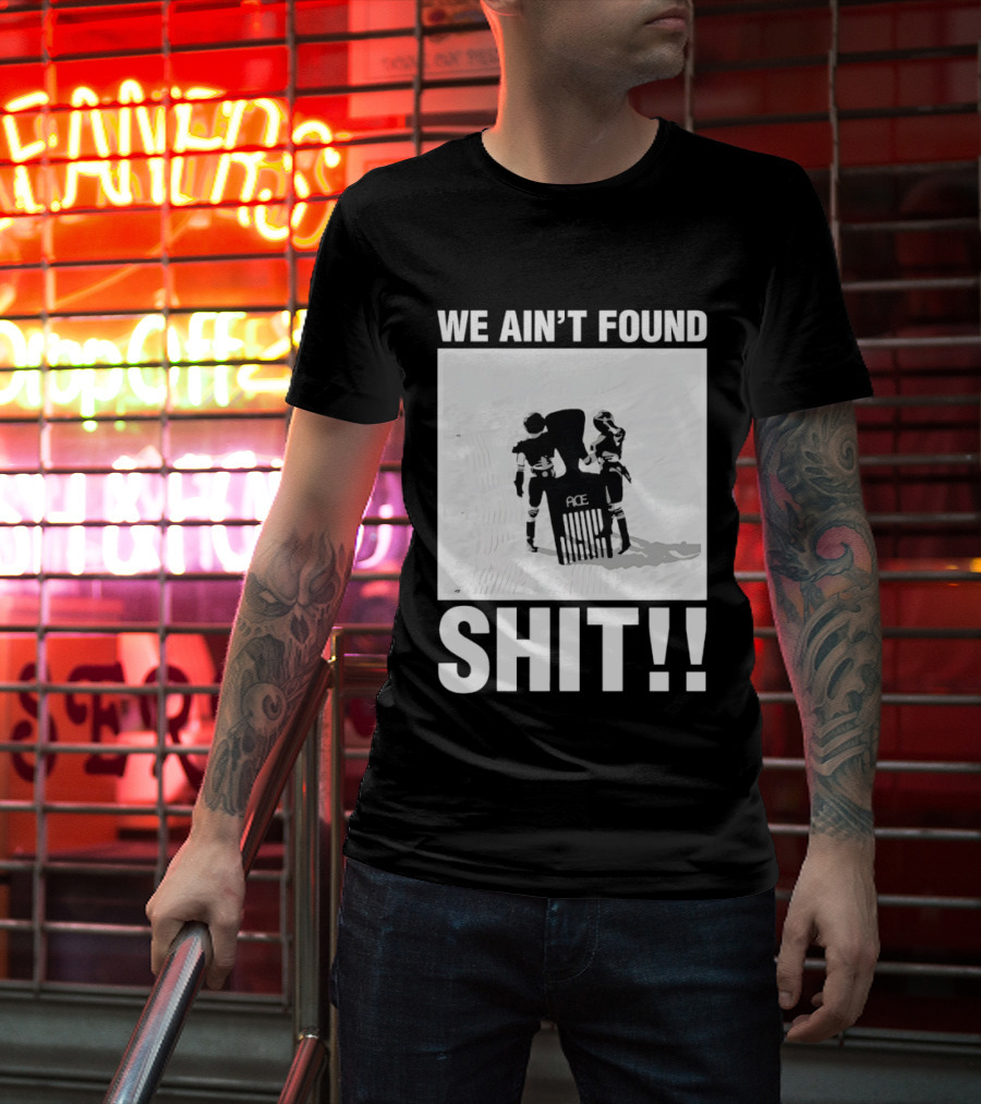 Stormtroopers We Ain't Found Shit Spaceballs Movie Ace T-Shirt