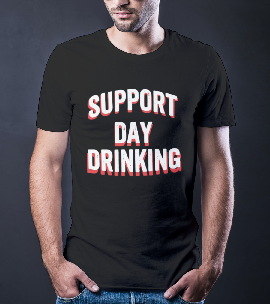 Support Day Drinking Bold Lettering T-Shirt