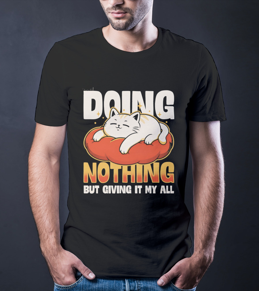 Doing Nothing But Giving It My All Cat Lounging On Cushion T-Shirt