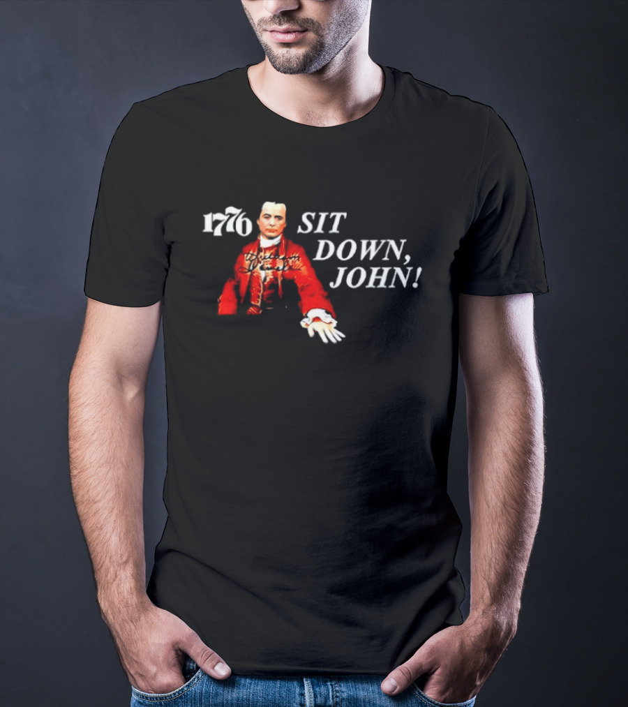 1776 Sit Down John Broadway American History Musical T-Shirt