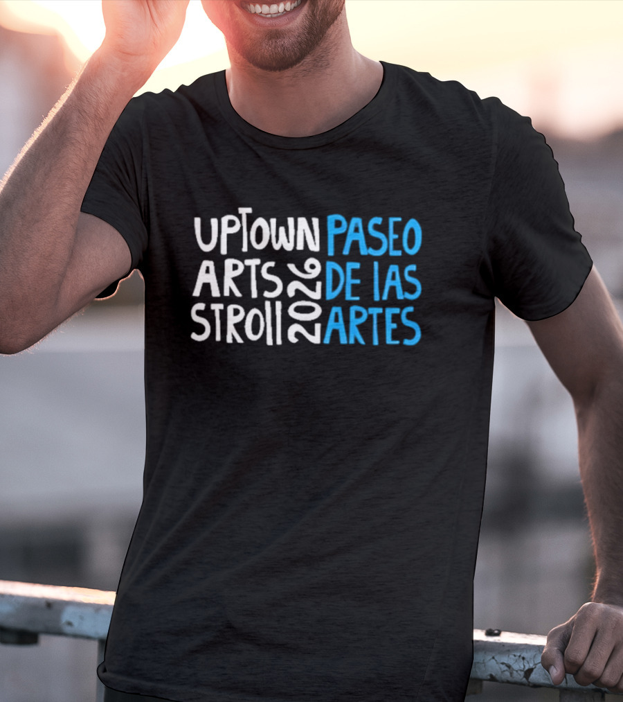 2026 Uptown Arts Stroll Paseo De Las Artes T-Shirt