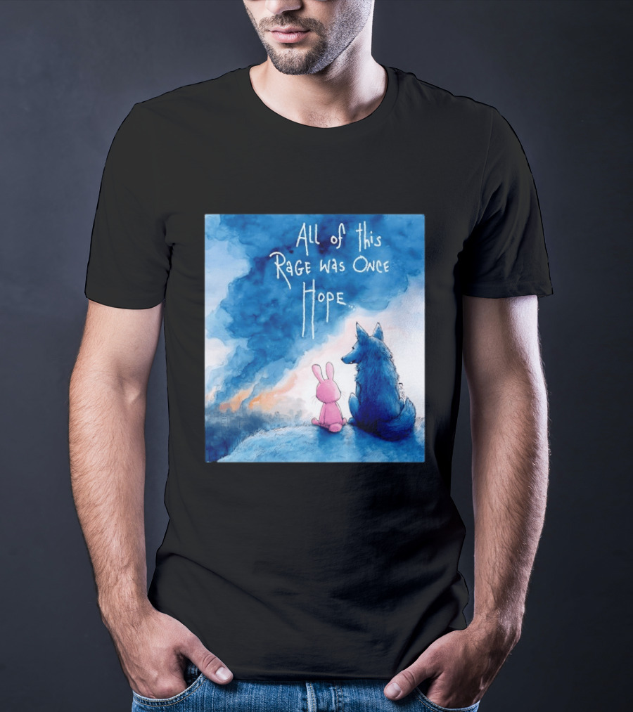 All Of This Rage Was Once Hope Rabbit And Wolf Ing Blue Smoke T-Shirt