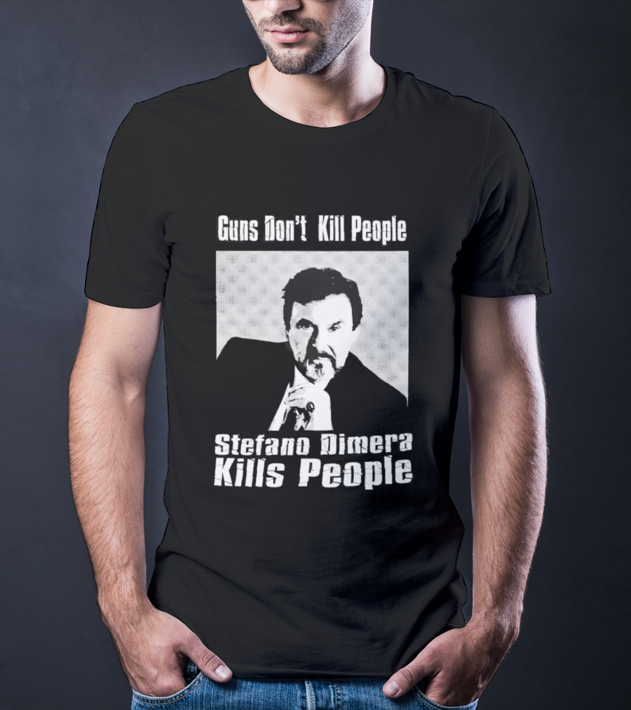 Guns Don't Kill People Stefano Dimera Kills People T-Shirt
