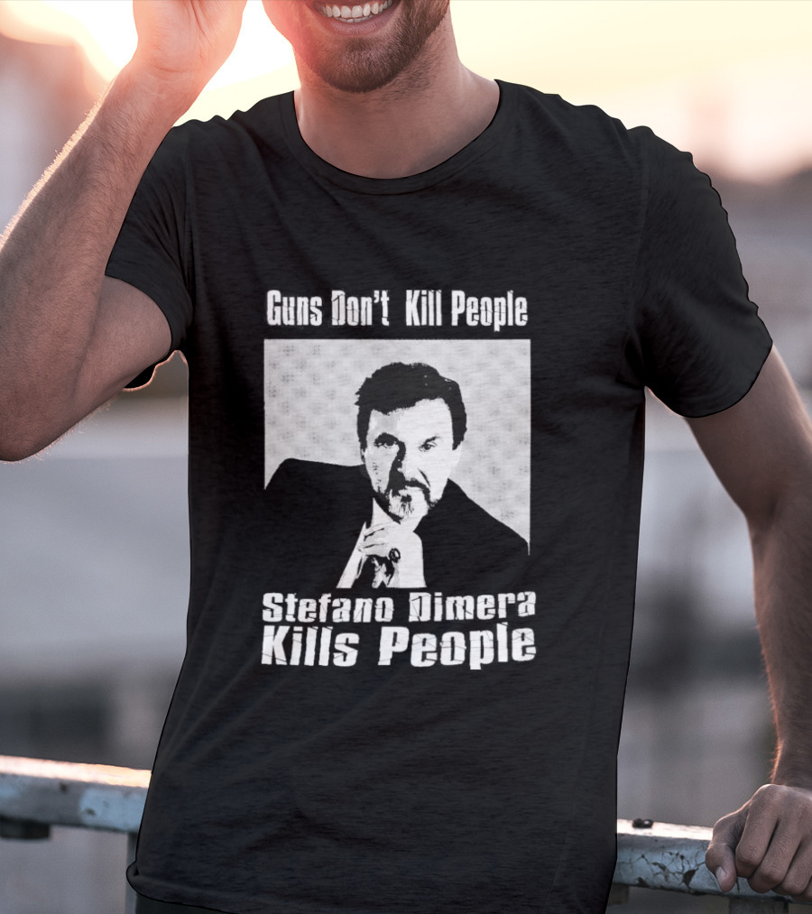 Guns Don't Kill People Stefano Dimera Kills People T-Shirt