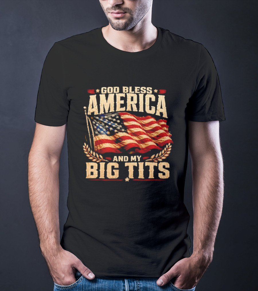 US Flag God Bless America And My Big Tits T-Shirt