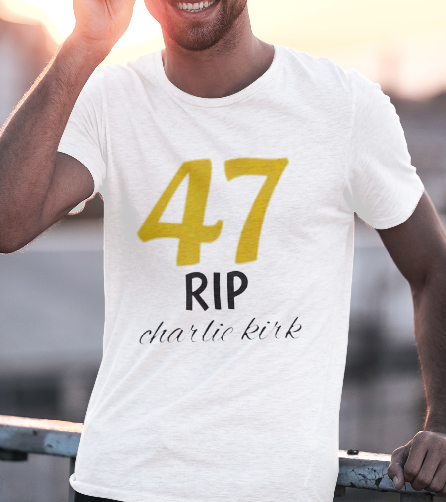 47 Rip Charlie Kirk T-Shirt