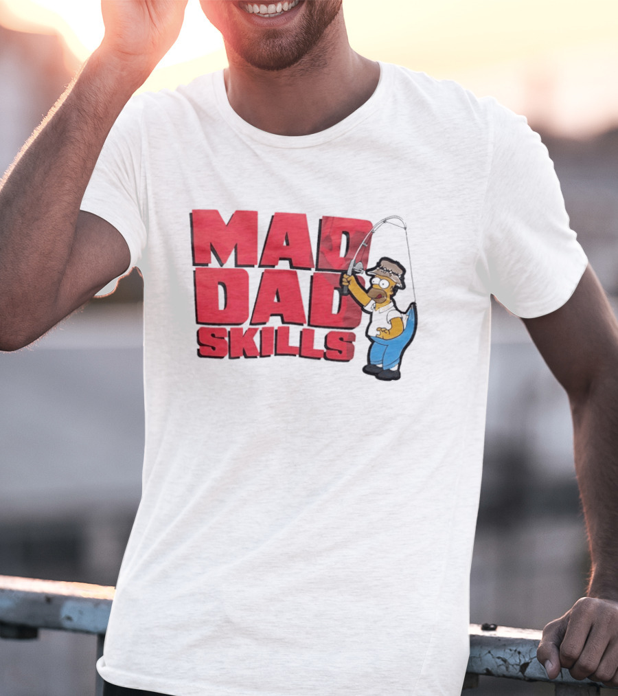 Mad Dad Skills Simps Homer Fishing T-Shirt