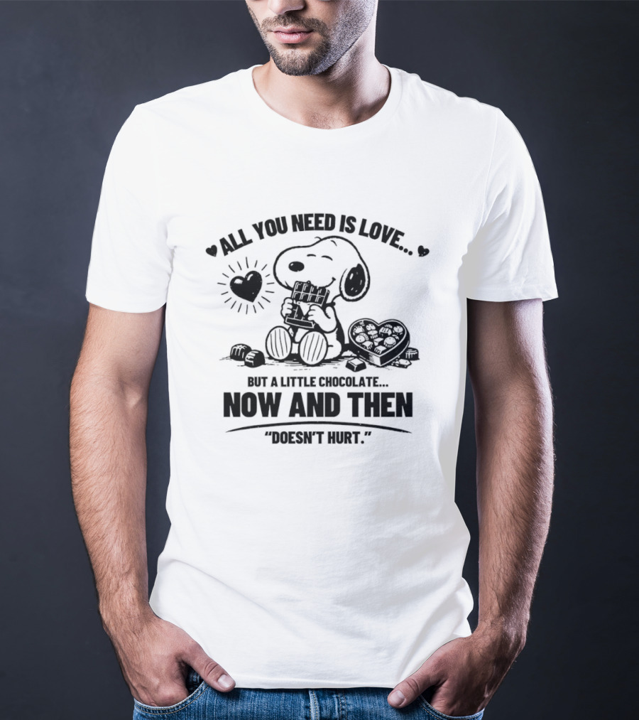 Snoopy All You Need Is Love Chocolate Now And Then Doesn't Hurt T-Shirt