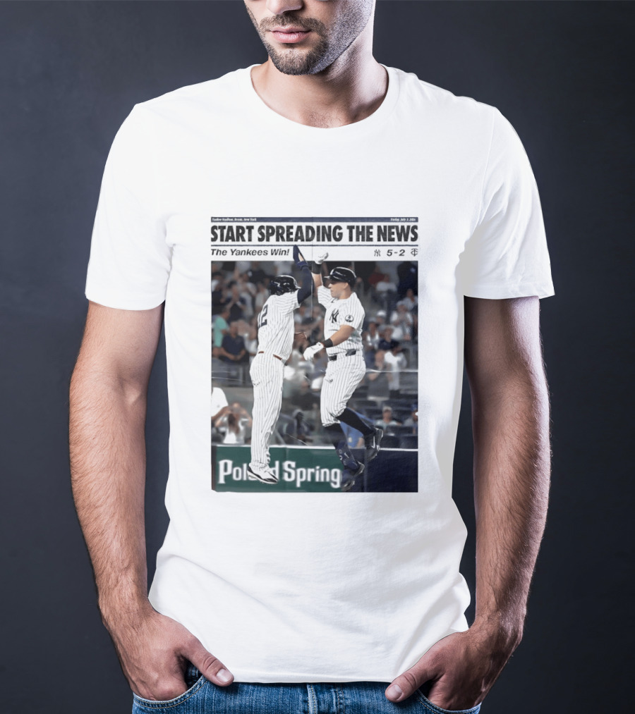 Yankee Stadium New York Start Spreading The News The Yankees Win T-Shirt
