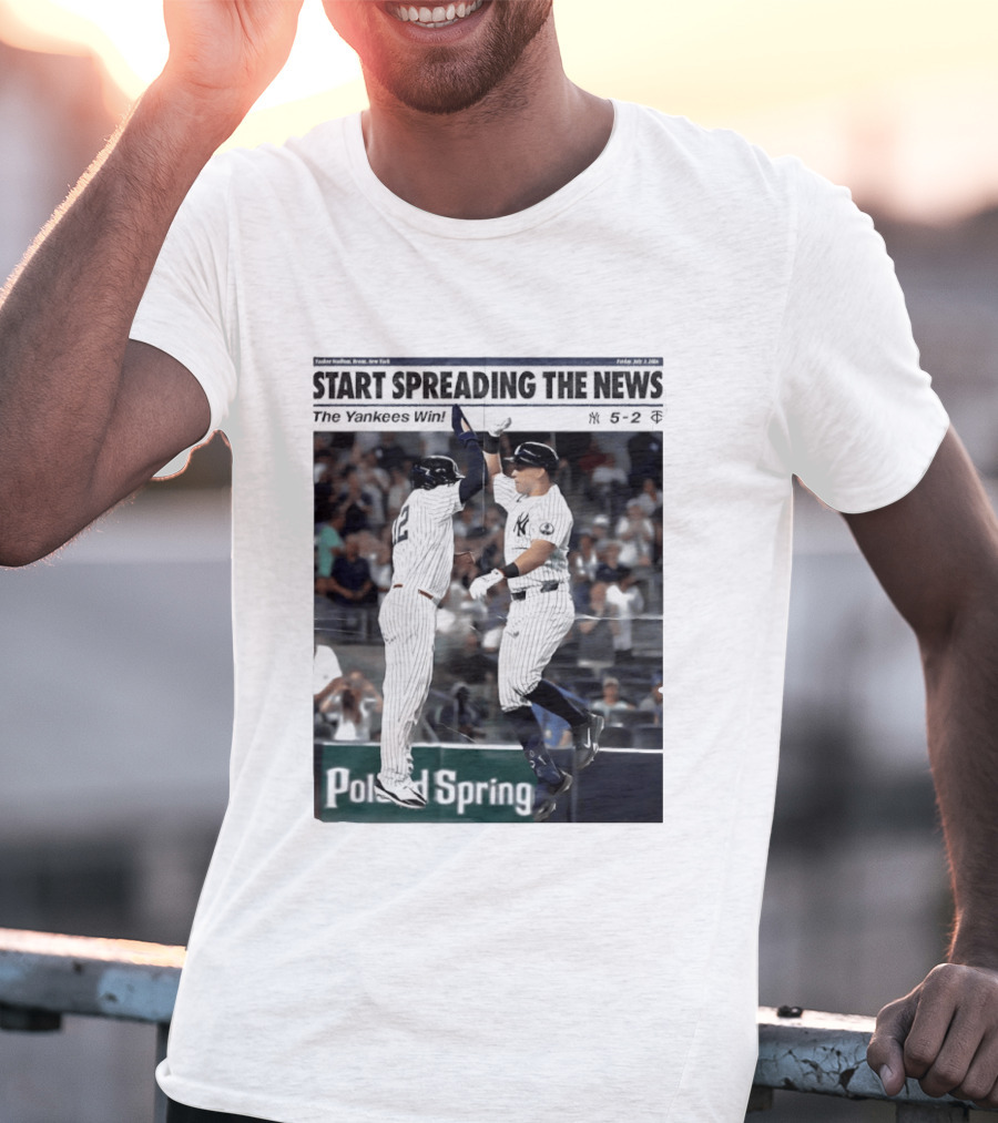 Yankee Stadium New York Start Spreading The News The Yankees Win T-Shirt
