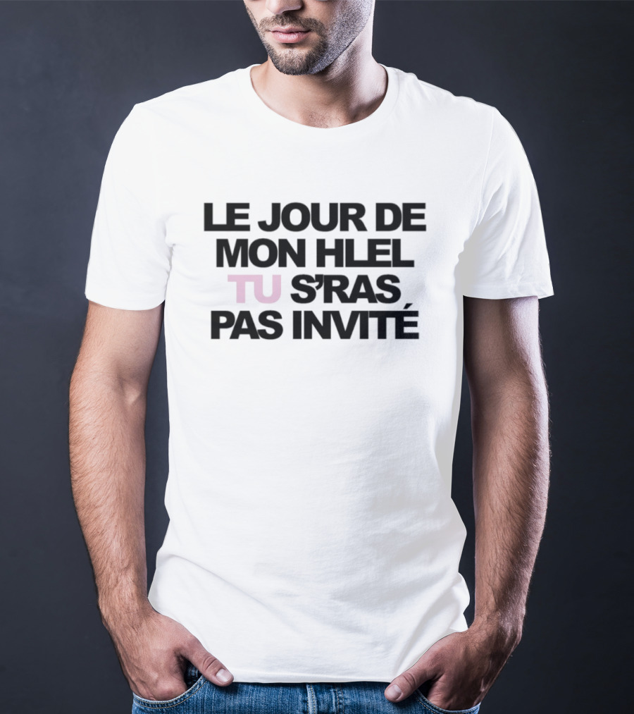 Le Jour De Mon Hlel Tu S'ras Pas Invité Niska T-Shirt