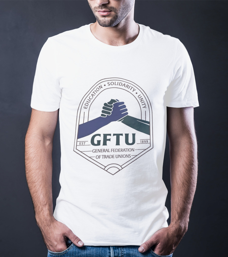 GFTU General Federation Of Trade Unions Education Solidarity Unity 1899 Handshake T-Shirt