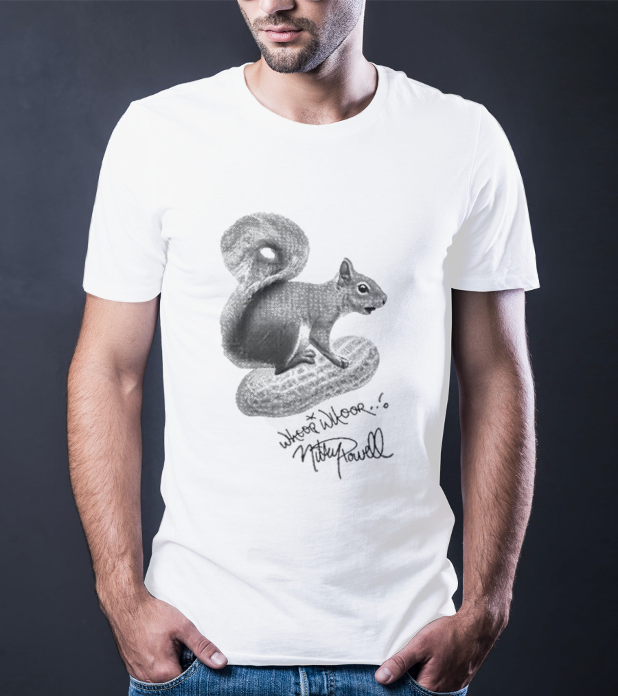 Whoop Whoop Mikey Powell Squirrel Peanut T-Shirt
