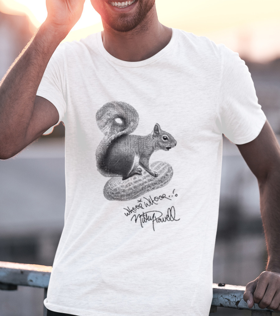 Whoop Whoop Mikey Powell Squirrel Peanut T-Shirt