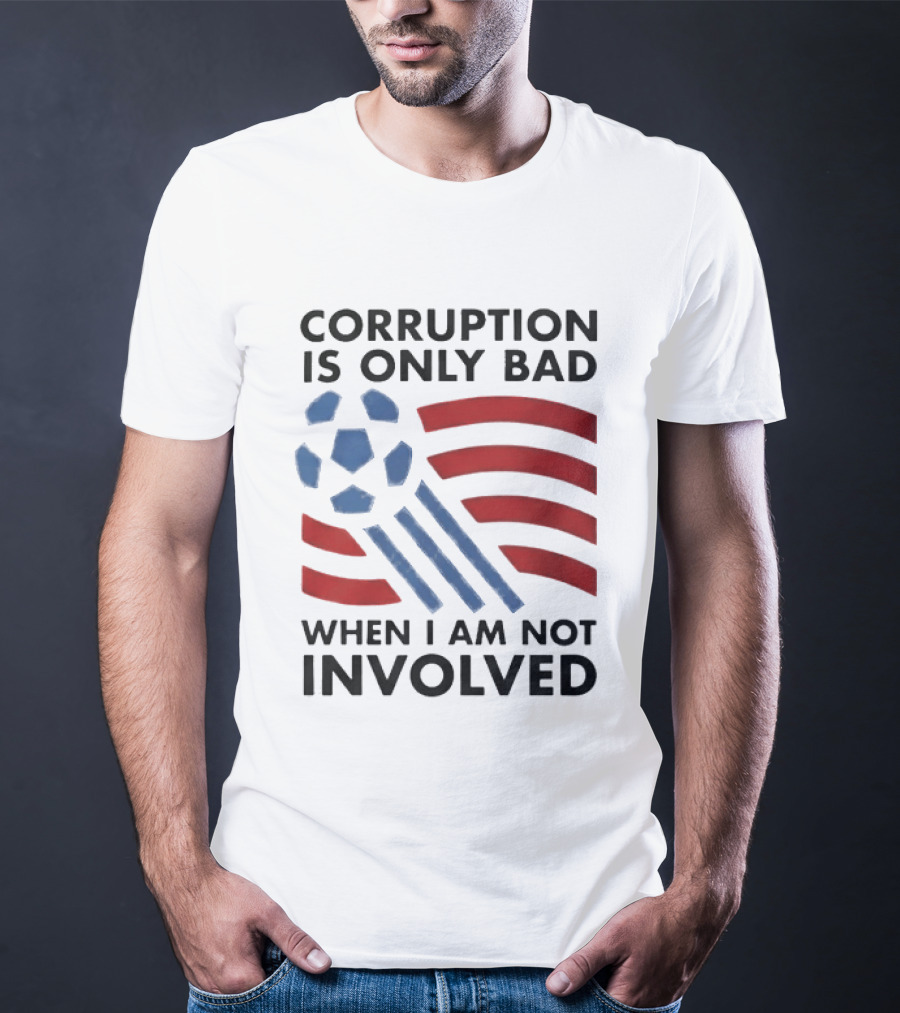 Corruption Is Only Bad When I Am Not Involved Soccer Ball Red Blue Stripes T-Shirt