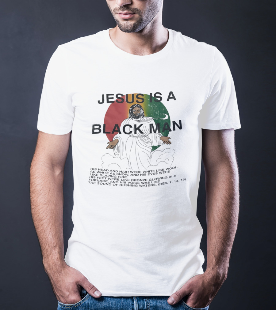 Jesus Is A Black Man With Woolen Hair And Blazing Eyes Inclusive Empowerment T-Shirt