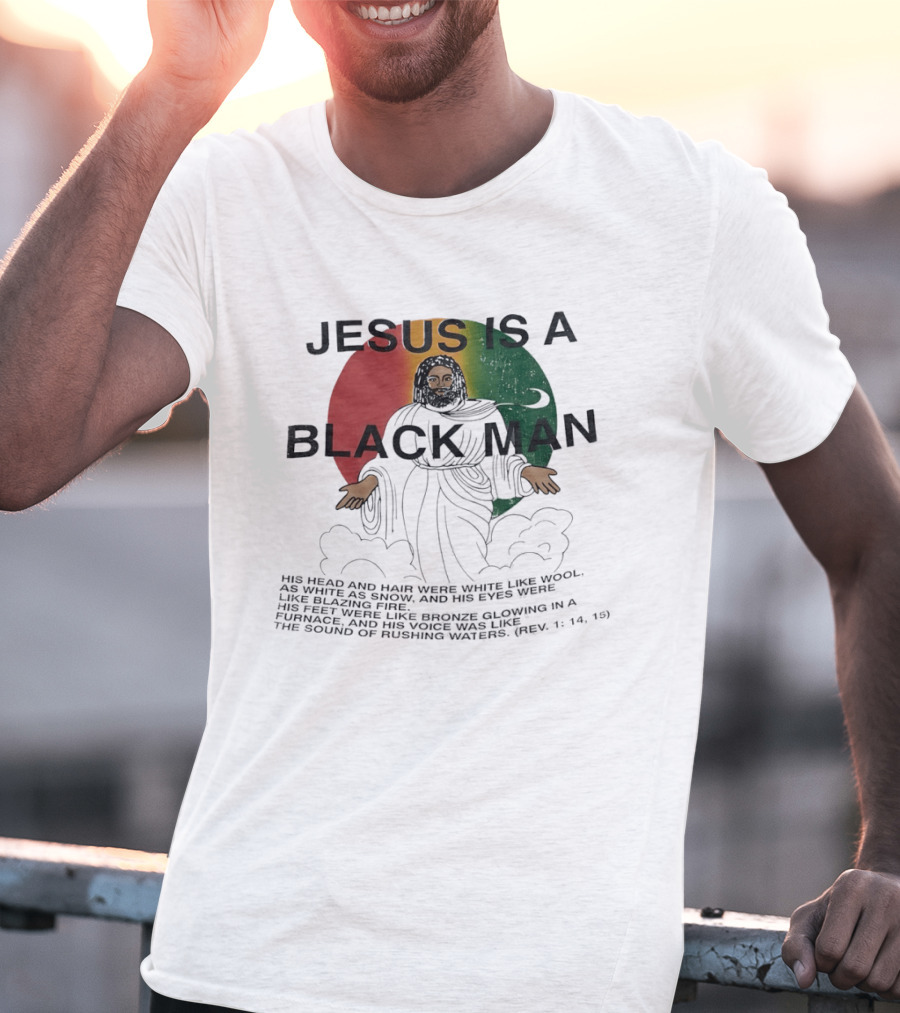 Jesus Is A Black Man With Woolen Hair And Blazing Eyes Inclusive Empowerment T-Shirt
